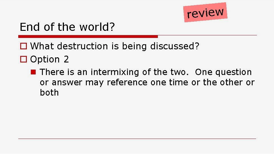 End of the world? review o What destruction is being discussed? o Option 2