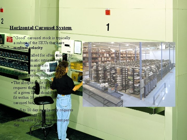 Horizontal Carousel System • “Good” carousel stock is typically a subset of the SKUs