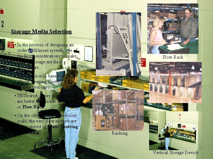 Storage Media Selection • In the process of designing an order fulfillment system, one