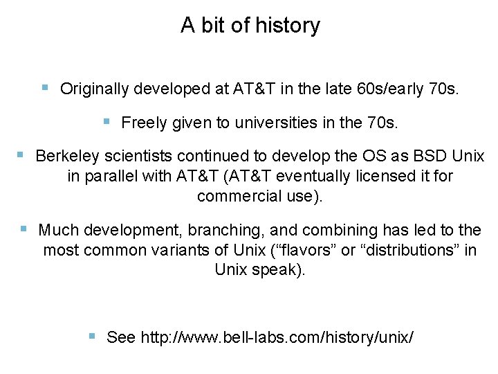 A bit of history Originally developed at AT&T in the late 60 s/early 70