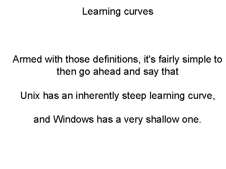Learning curves Armed with those definitions, it's fairly simple to then go ahead and