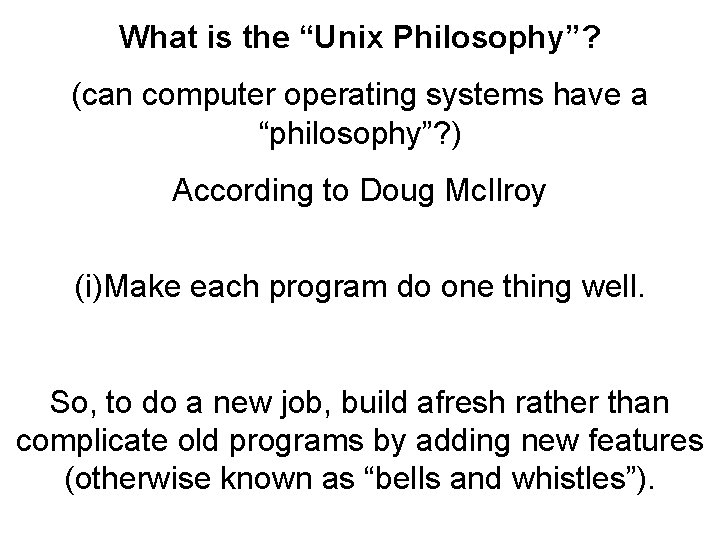 What is the “Unix Philosophy”? (can computer operating systems have a “philosophy”? ) According