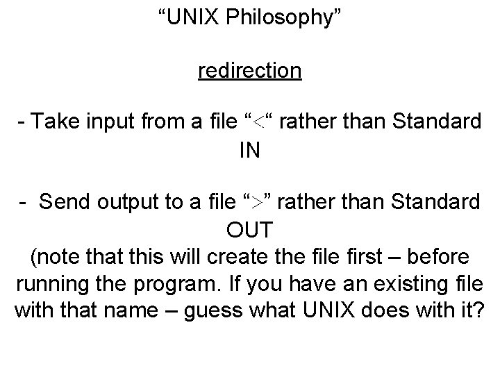 “UNIX Philosophy” redirection - Take input from a file “<“ rather than Standard IN