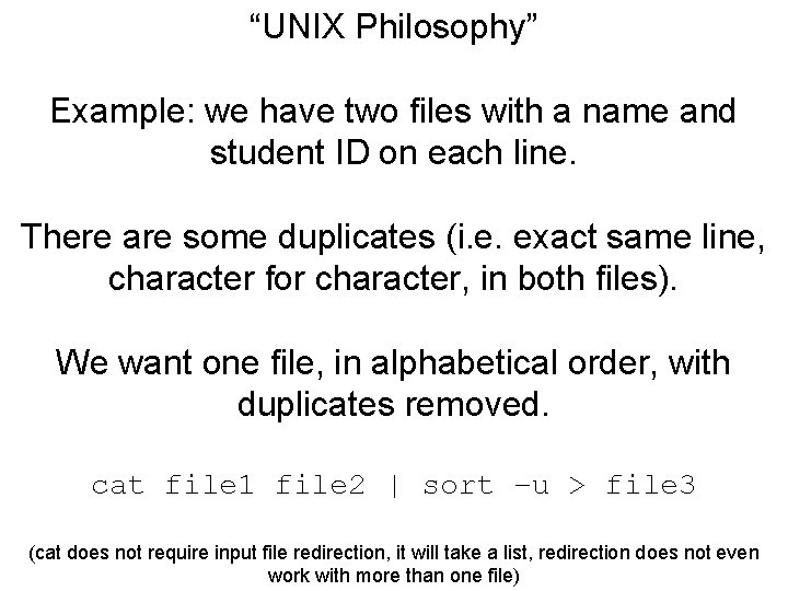 “UNIX Philosophy” Example: we have two files with a name and student ID on