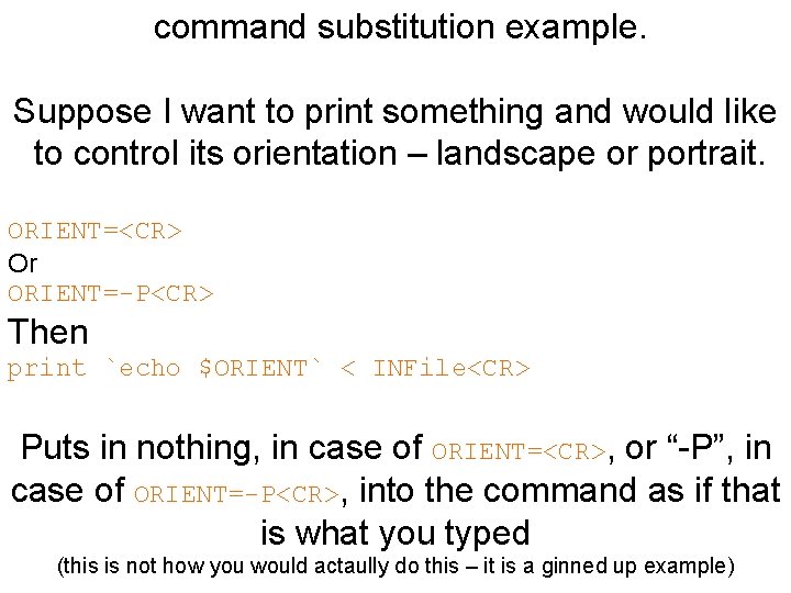 command substitution example. Suppose I want to print something and would like to control