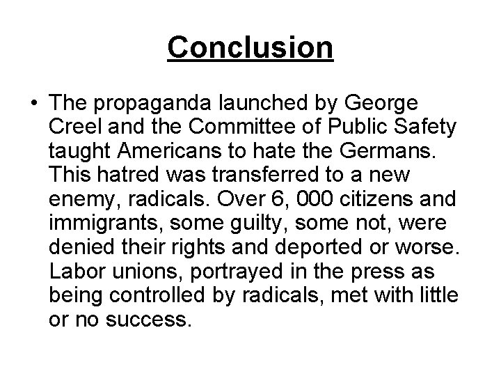 Conclusion • The propaganda launched by George Creel and the Committee of Public Safety