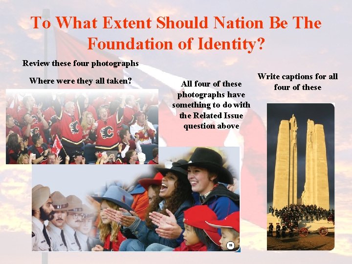 To What Extent Should Nation Be The Foundation of Identity? Review these four photographs