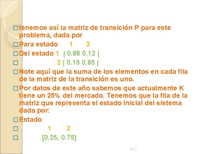 � tenemos así la matriz de transición P para este problema, dada por �