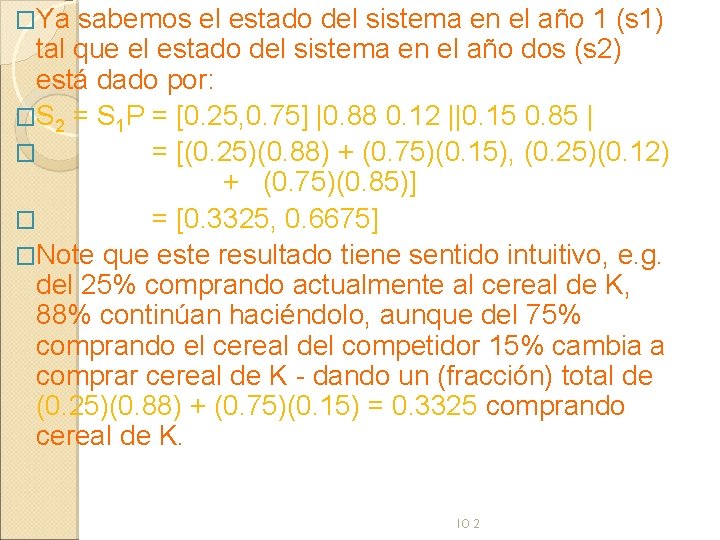 �Ya sabemos el estado del sistema en el año 1 (s 1) tal que