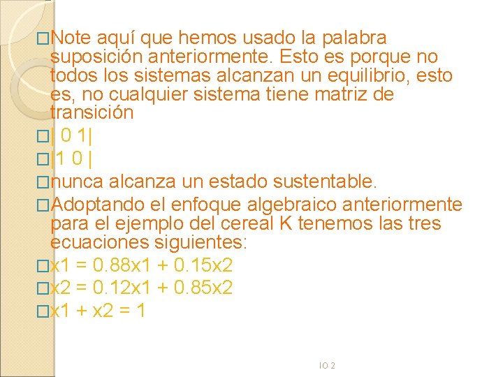 �Note aquí que hemos usado la palabra suposición anteriormente. Esto es porque no todos