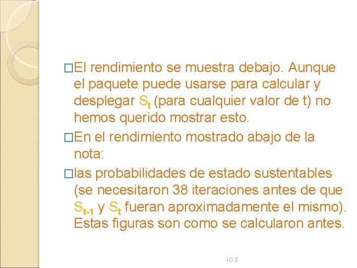 �El rendimiento se muestra debajo. Aunque el paquete puede usarse para calcular y desplegar