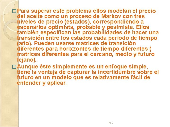 � Para superar este problema ellos modelan el precio del aceite como un proceso