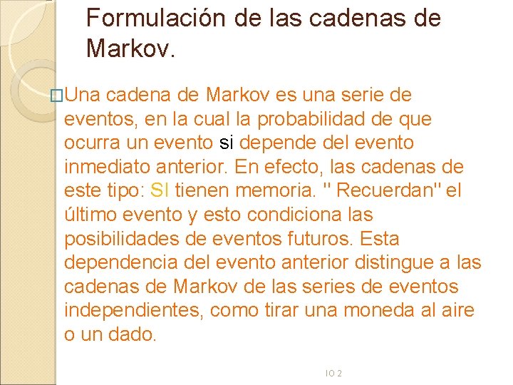 Formulación de las cadenas de Markov. �Una cadena de Markov es una serie de