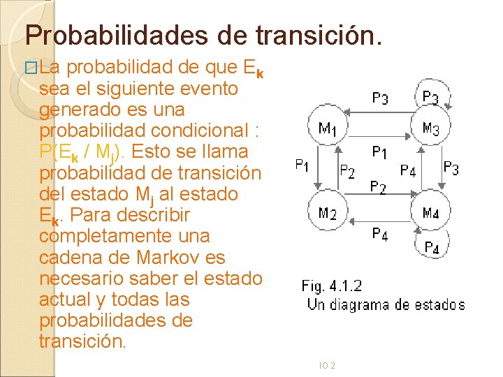 Probabilidades de transición. �La probabilidad de que Ek sea el siguiente evento generado es