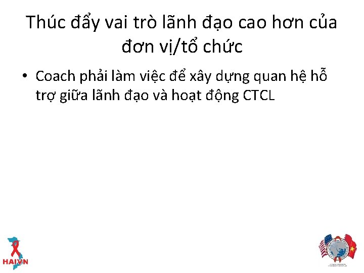 Thúc đẩy vai trò lãnh đạo cao hơn của đơn vị/tổ chức • Coach