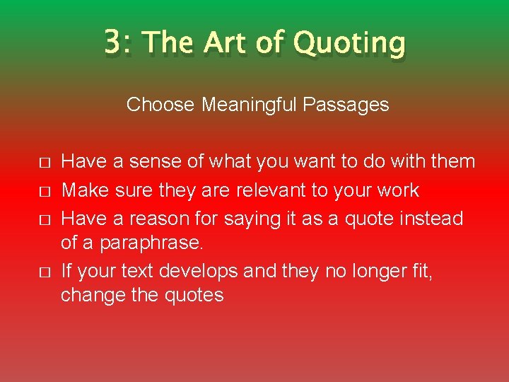 3: The Art of Quoting Choose Meaningful Passages � � Have a sense of