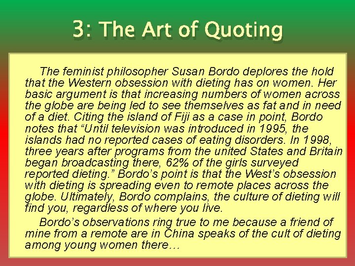 3: The Art of Quoting The feminist philosopher Susan Bordo deplores the hold that
