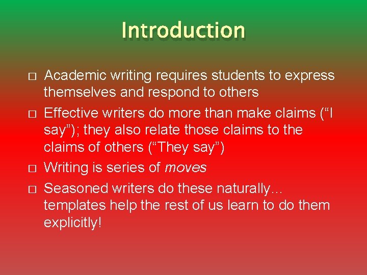 Introduction � � Academic writing requires students to express themselves and respond to others