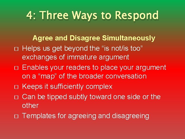 4: Three Ways to Respond � � � Agree and Disagree Simultaneously Helps us