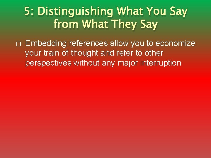 5: Distinguishing What You Say from What They Say � Embedding references allow you