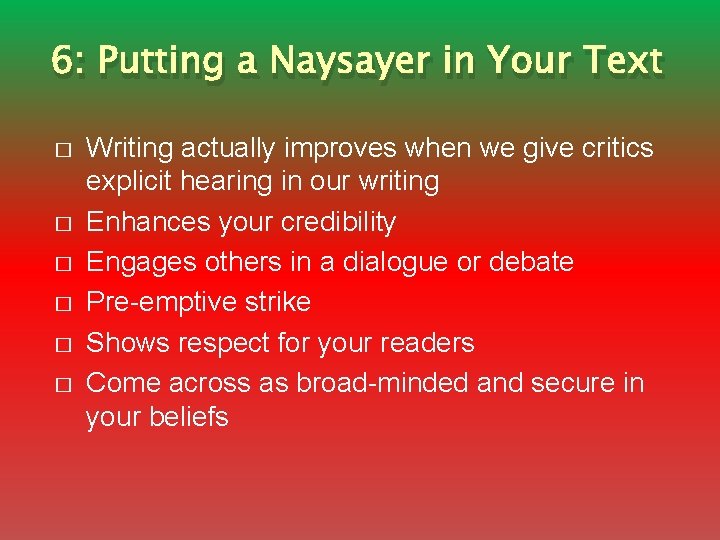 6: Putting a Naysayer in Your Text � � � Writing actually improves when