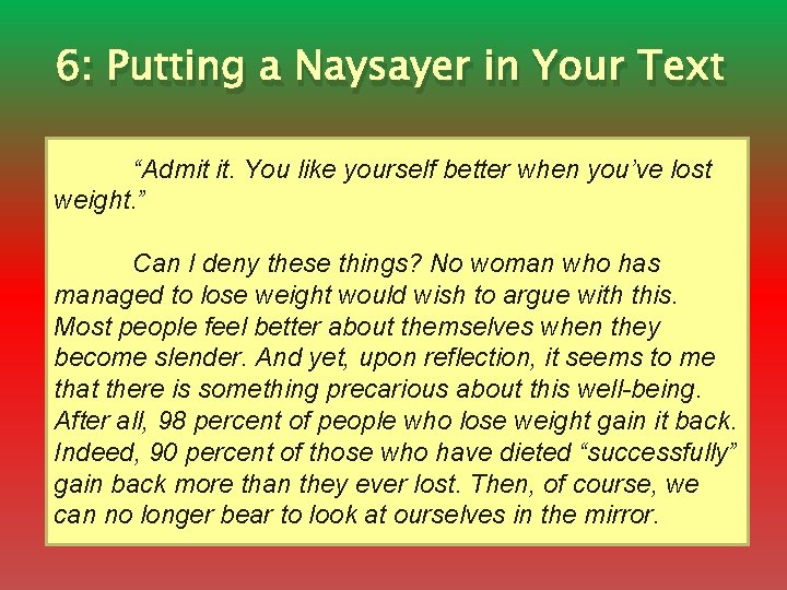 6: Putting a Naysayer in Your Text “Admit it. You like yourself better when