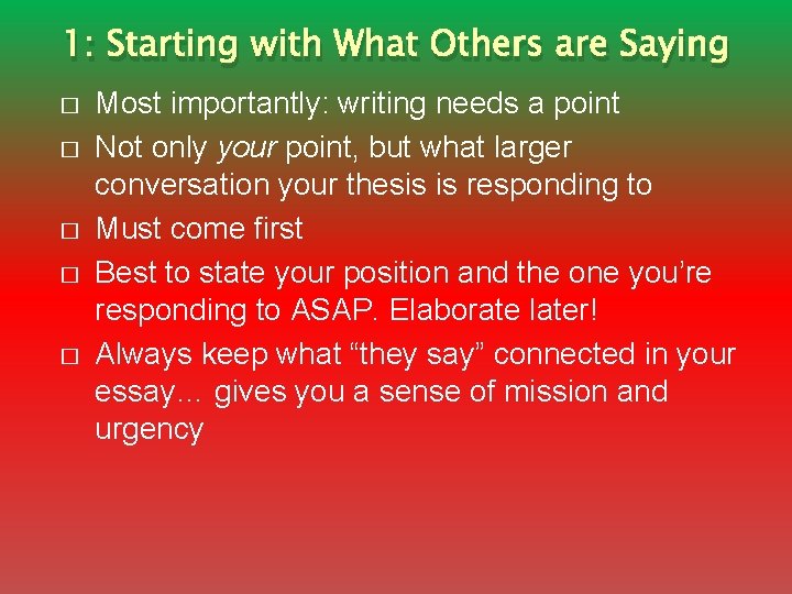 1: Starting with What Others are Saying � � � Most importantly: writing needs