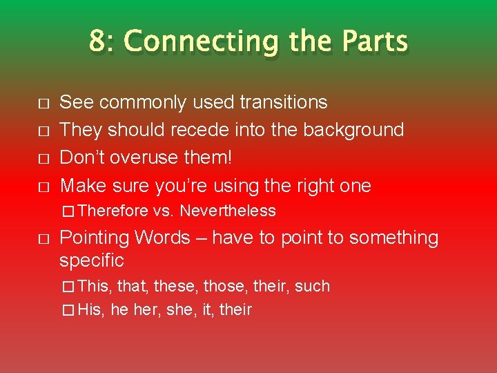 8: Connecting the Parts � � See commonly used transitions They should recede into