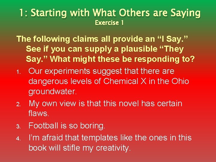 1: Starting with What Others are Saying Exercise 1 The following claims all provide