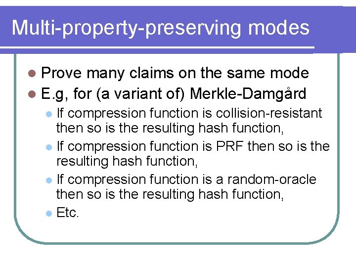 Multi-property-preserving modes l Prove many claims on the same mode l E. g, for