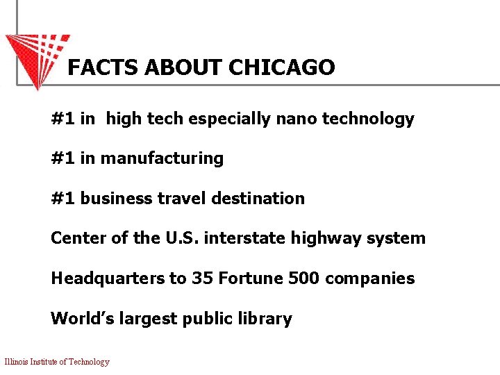 FACTS ABOUT CHICAGO #1 in high tech especially nano technology #1 in manufacturing #1