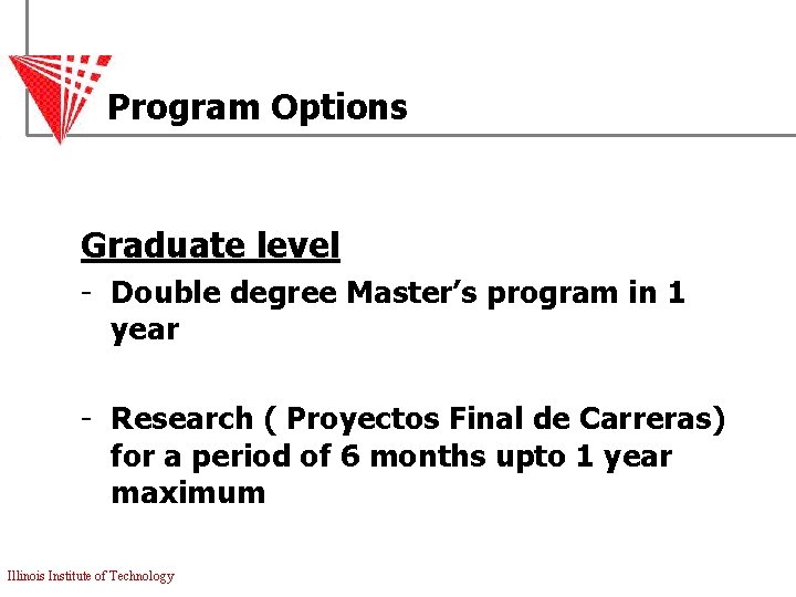 Program Options Graduate level - Double degree Master’s program in 1 year - Research