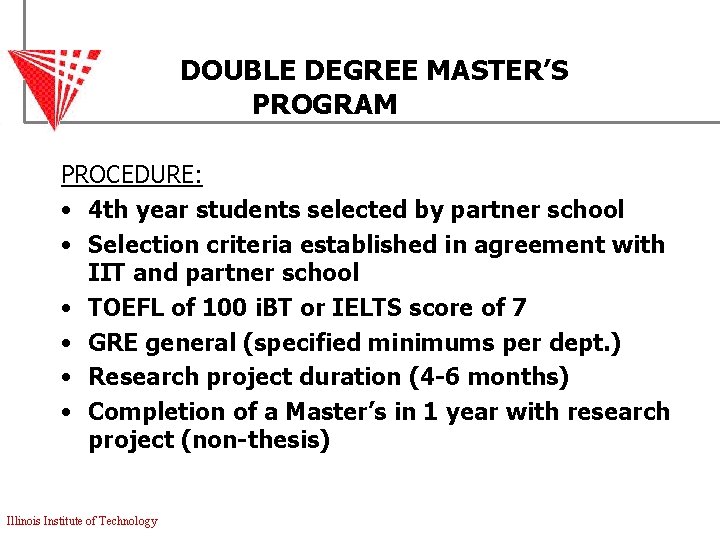 DOUBLE DEGREE MASTER’S PROGRAM PROCEDURE: • 4 th year students selected by partner school