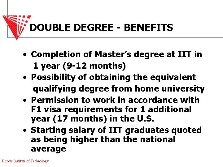 DOUBLE DEGREE - BENEFITS • Completion of Master’s degree at IIT in 1 year