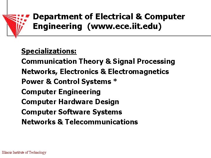 Department of Electrical & Computer Engineering (www. ece. iit. edu) Specializations: Communication Theory &