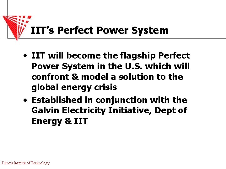 IIT’s Perfect Power System • IIT will become the flagship Perfect Power System in