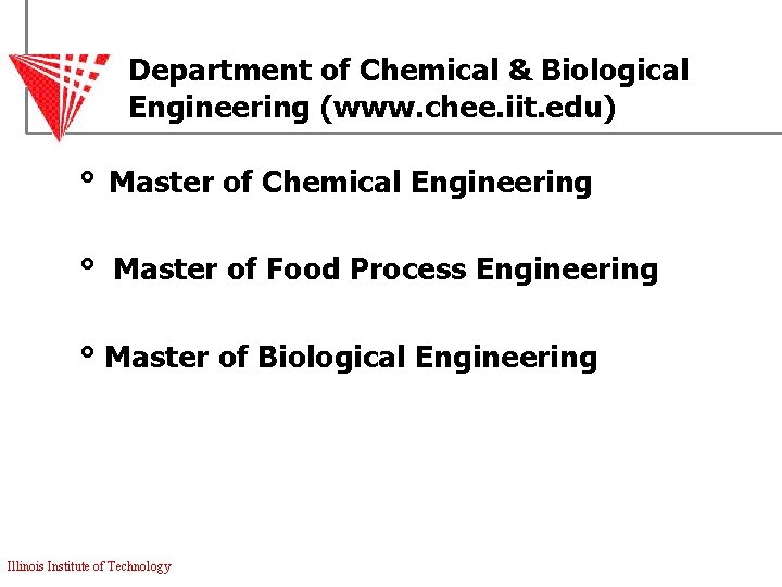 Department of Chemical & Biological Engineering (www. chee. iit. edu) ° Master of Chemical
