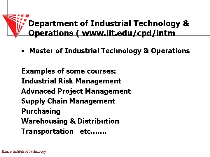 Department of Industrial Technology & Operations ( www. iit. edu/cpd/intm • Master of Industrial