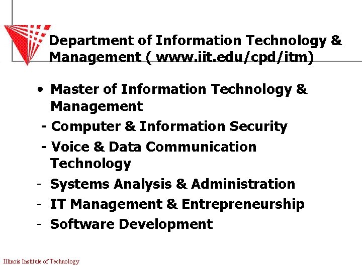 Department of Information Technology & Management ( www. iit. edu/cpd/itm) • Master of Information