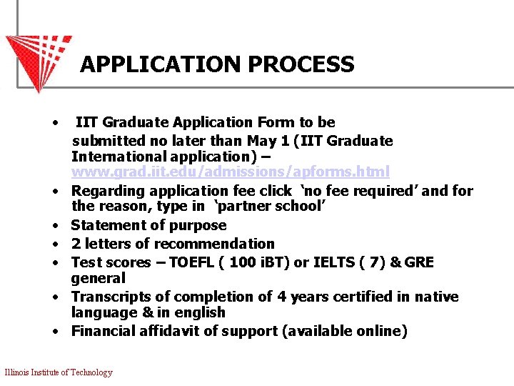 APPLICATION PROCESS • • IIT Graduate Application Form to be submitted no later than