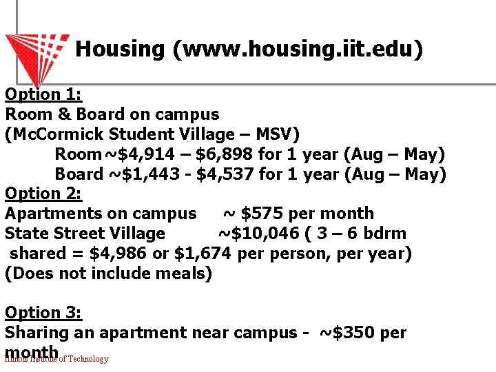 Housing (www. housing. iit. edu) Option 1: Room & Board on campus (Mc. Cormick