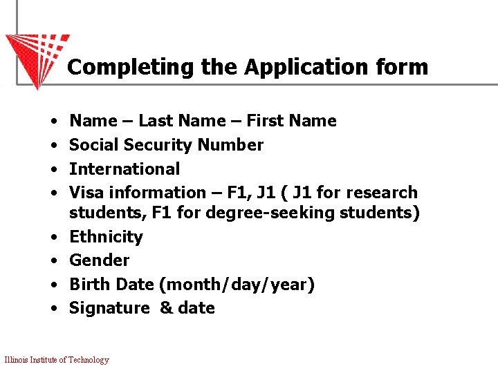 Completing the Application form • • Name – Last Name – First Name Social