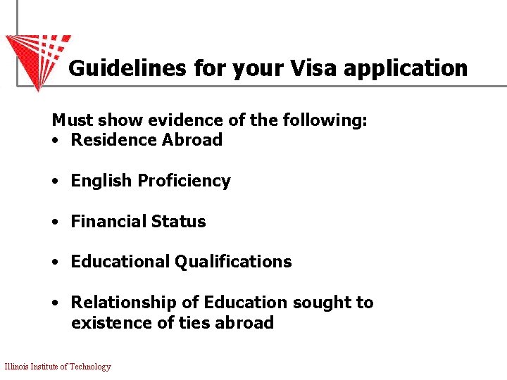 Guidelines for your Visa application Must show evidence of the following: • Residence Abroad