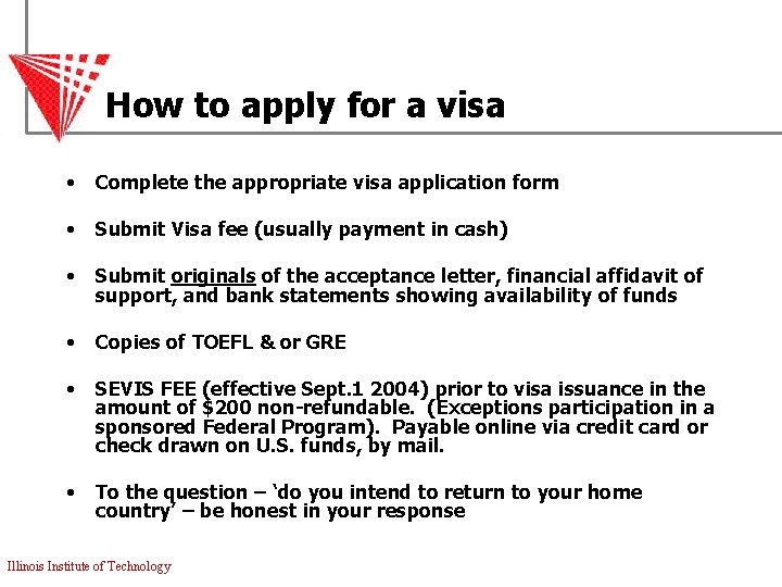 How to apply for a visa • Complete the appropriate visa application form •