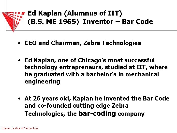 Ed Kaplan (Alumnus of IIT) (B. S. ME 1965) Inventor – Bar Code •