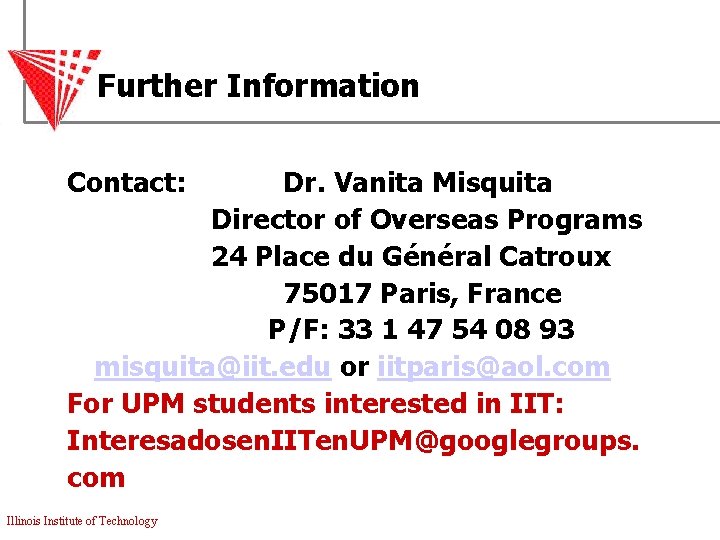 Further Information Contact: Dr. Vanita Misquita Director of Overseas Programs 24 Place du Général