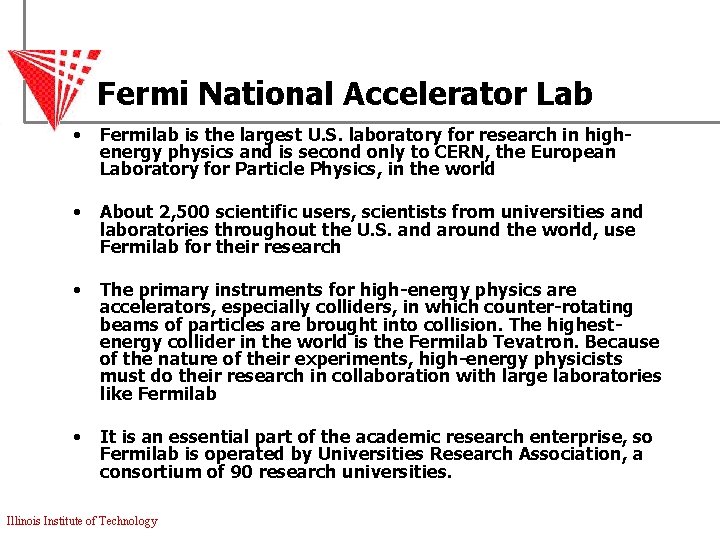 Fermi National Accelerator Lab • Fermilab is the largest U. S. laboratory for research