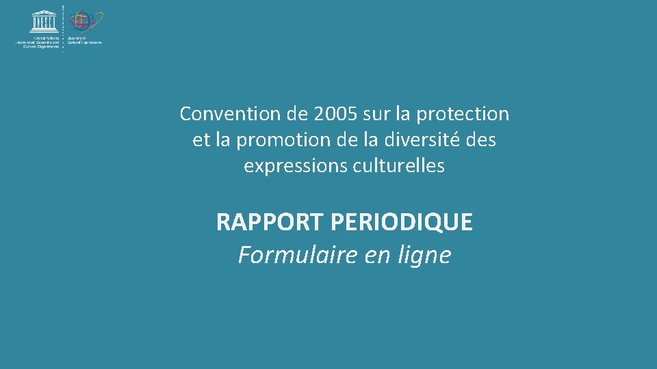 Convention de 2005 sur la protection et la promotion de la diversité des expressions Convention de 2005 sur la protection et la promotion de la diversité des expressions