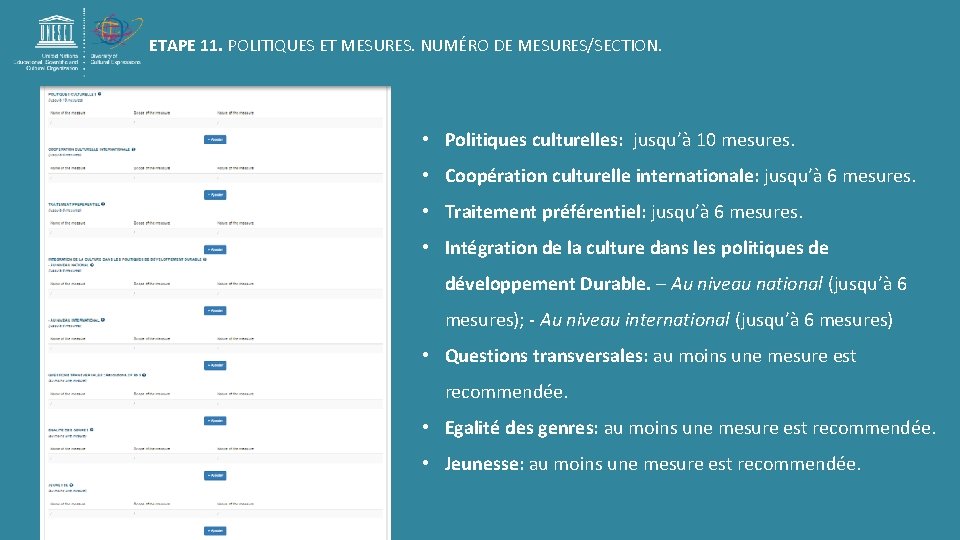 ETAPE 11. POLITIQUES ET MESURES. NUMÉRO DE MESURES/SECTION. • Politiques culturelles: jusqu’à 10 mesures. ETAPE 11. POLITIQUES ET MESURES. NUMÉRO DE MESURES/SECTION. • Politiques culturelles: jusqu’à 10 mesures.