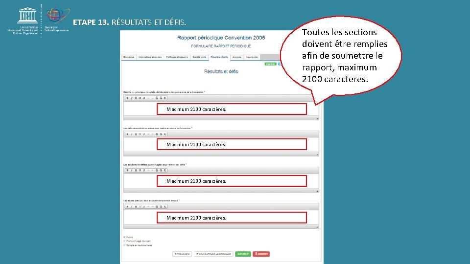 ETAPE 13. RÉSULTATS ET DÉFIS. Maximum 2100 caractères. Toutes les sections doivent être remplies ETAPE 13. RÉSULTATS ET DÉFIS. Maximum 2100 caractères. Toutes les sections doivent être remplies